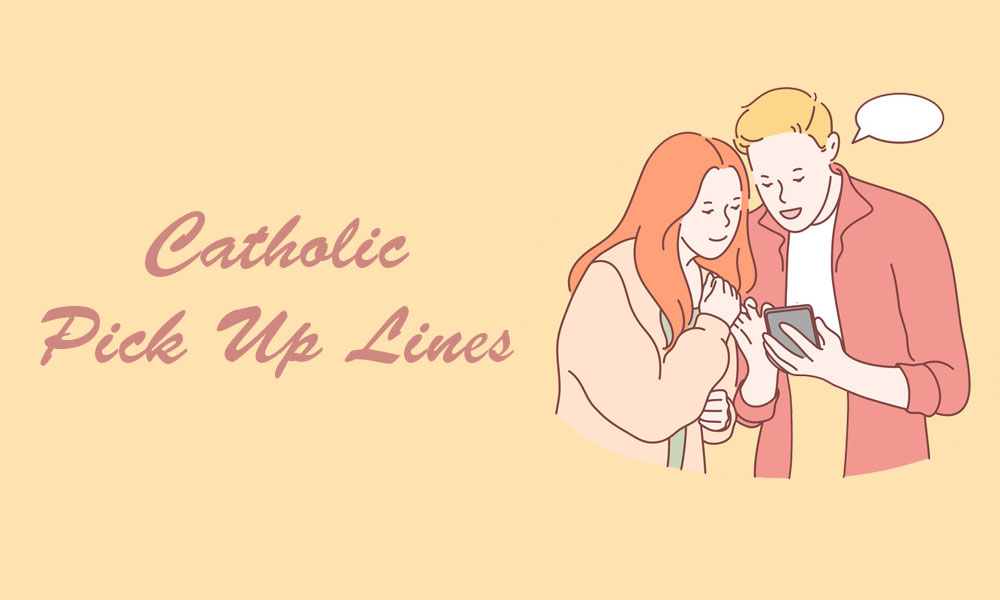 Catholic Pick Up Lines