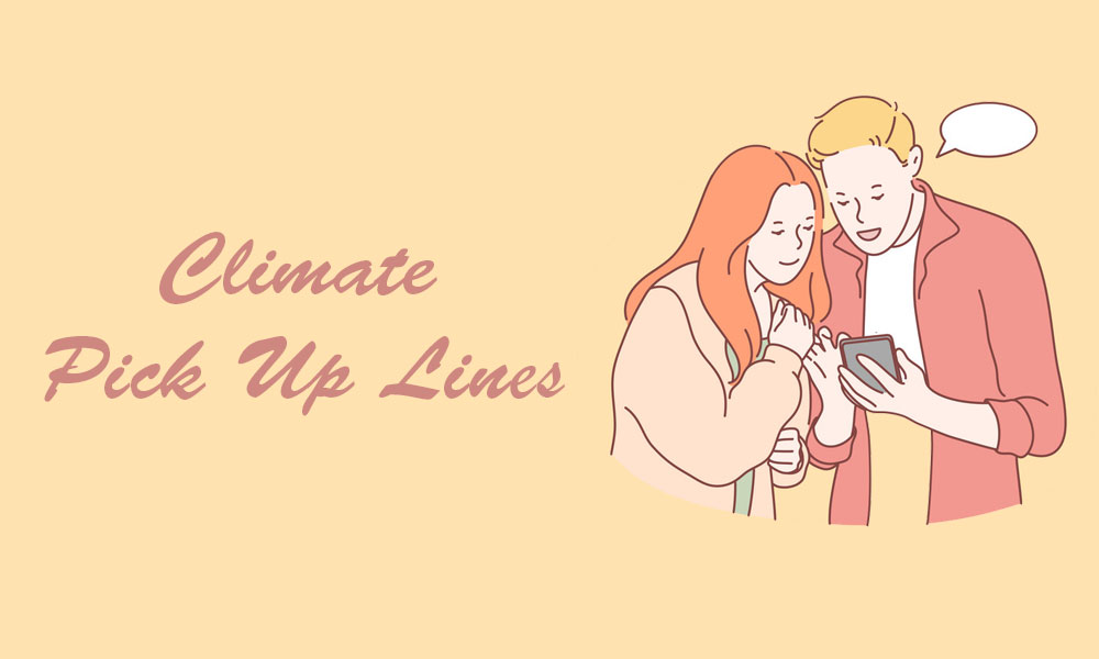 Climate Environment Pick Up Lines