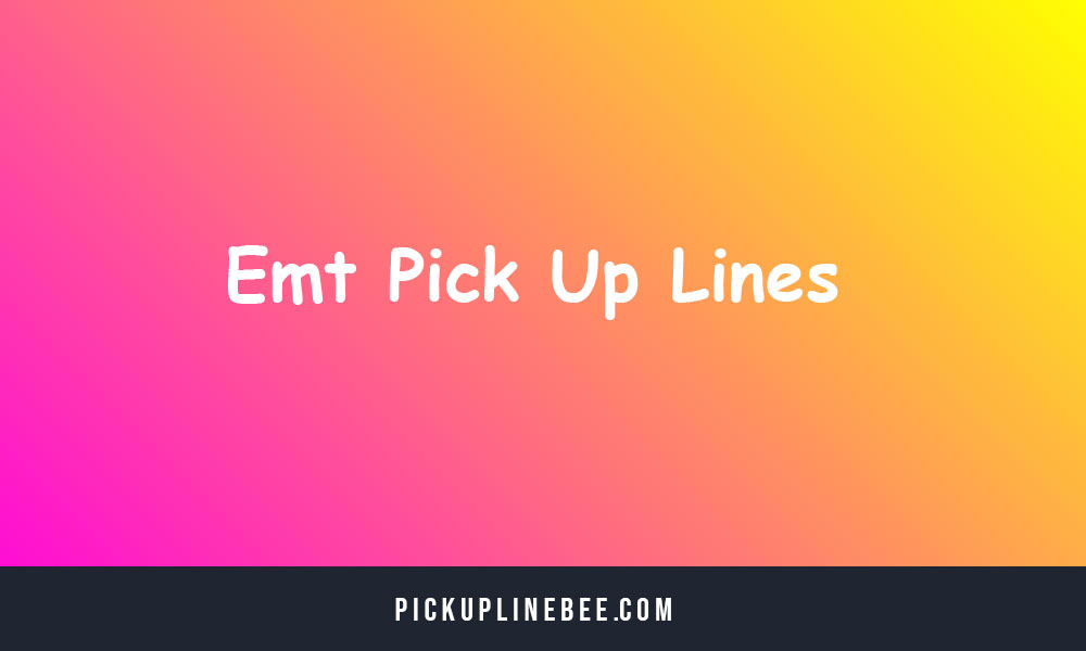 Emt Pick Up Lines