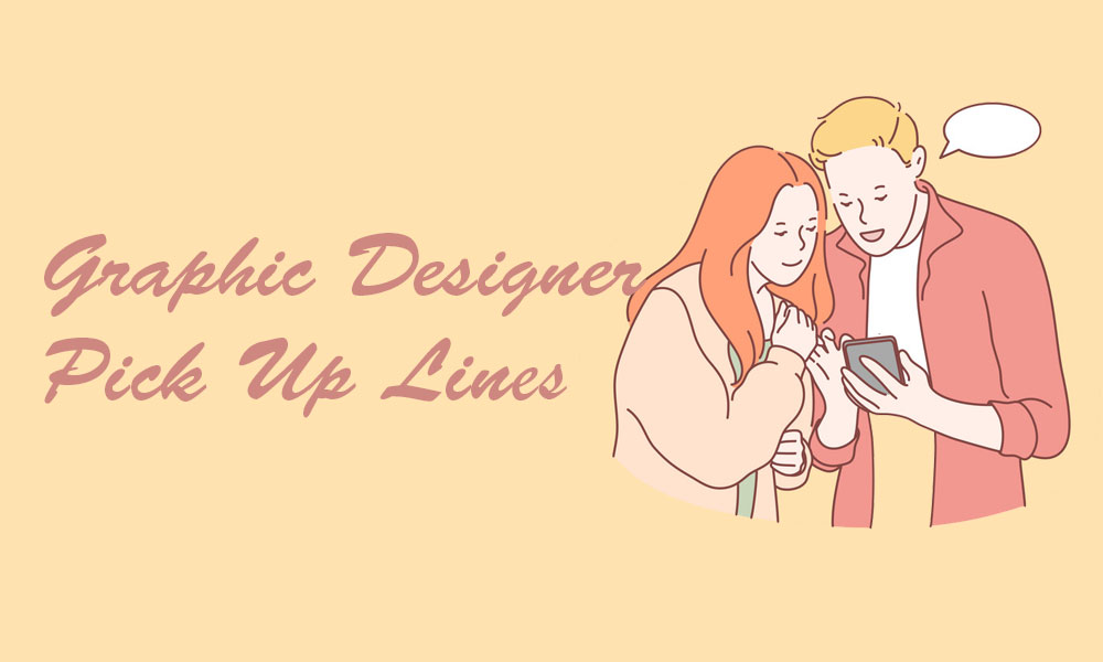 Graphic Designer Pick Up Lines