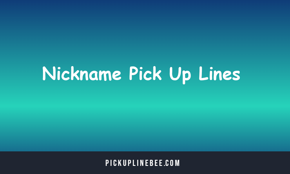 Nickname Pick Up Lines