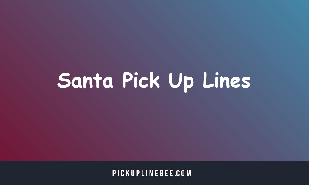 Santa Pick Up Lines