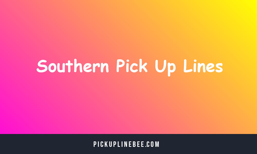 Southern Pick Up Lines