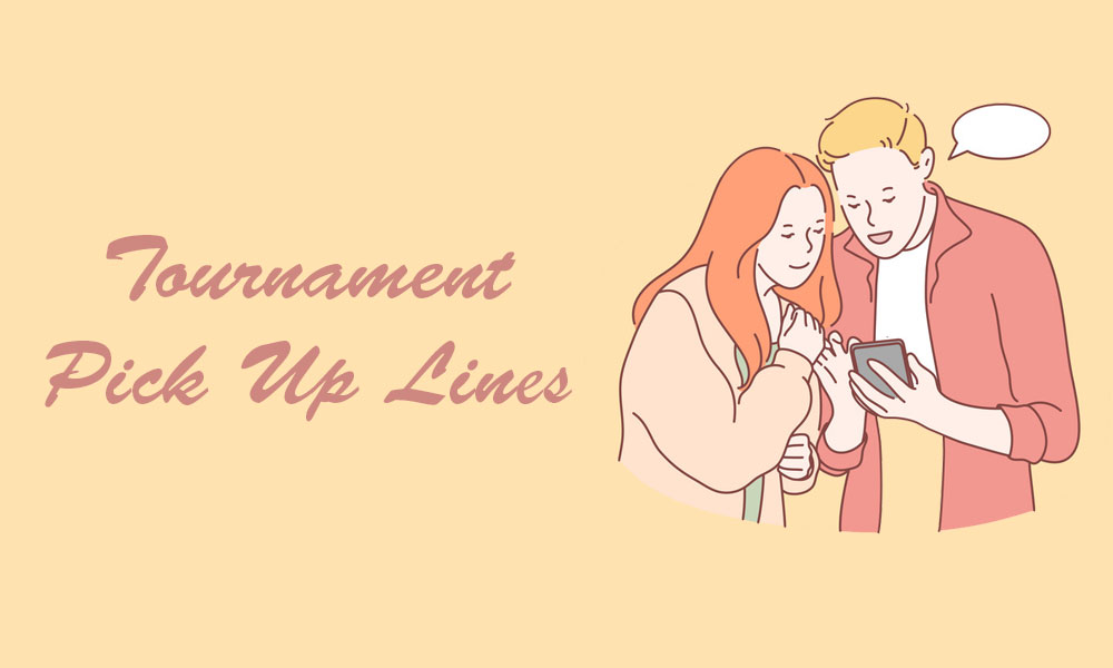 Tournament Pick Up Lines