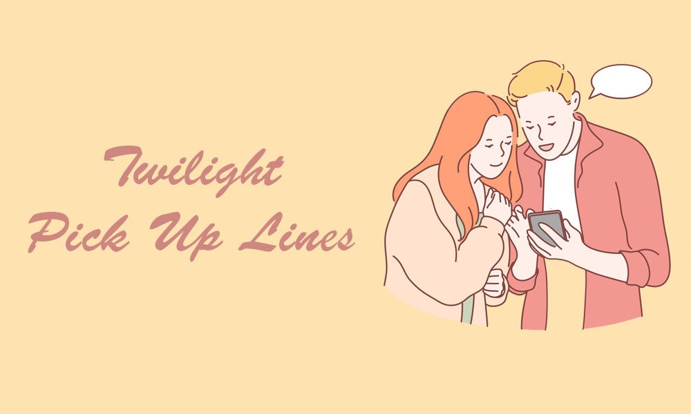 Twilight Pick Up Lines