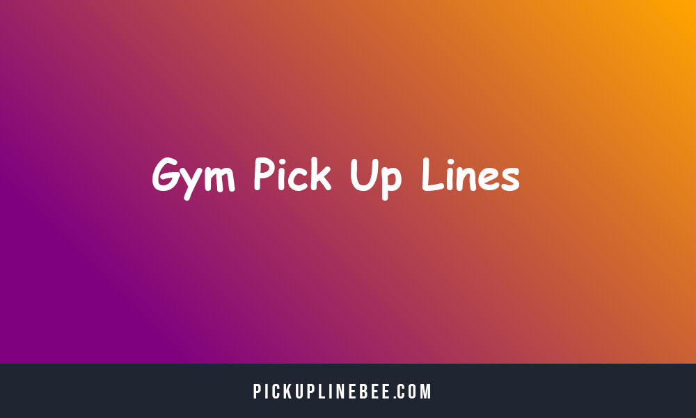 Gym Pick Up Lines