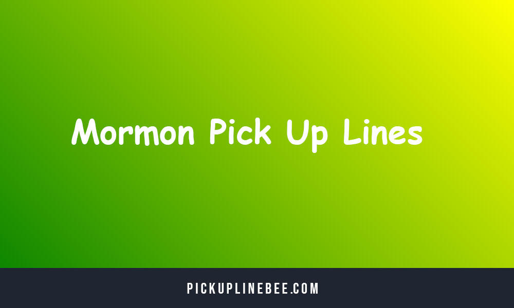 Mormon Pick Up Lines