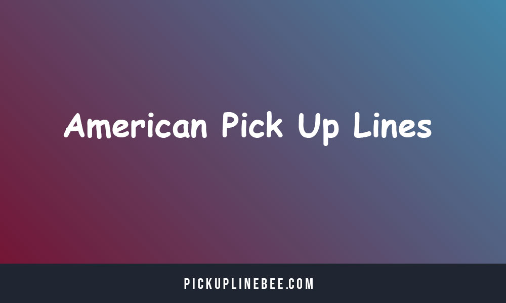 American Pick Up Lines