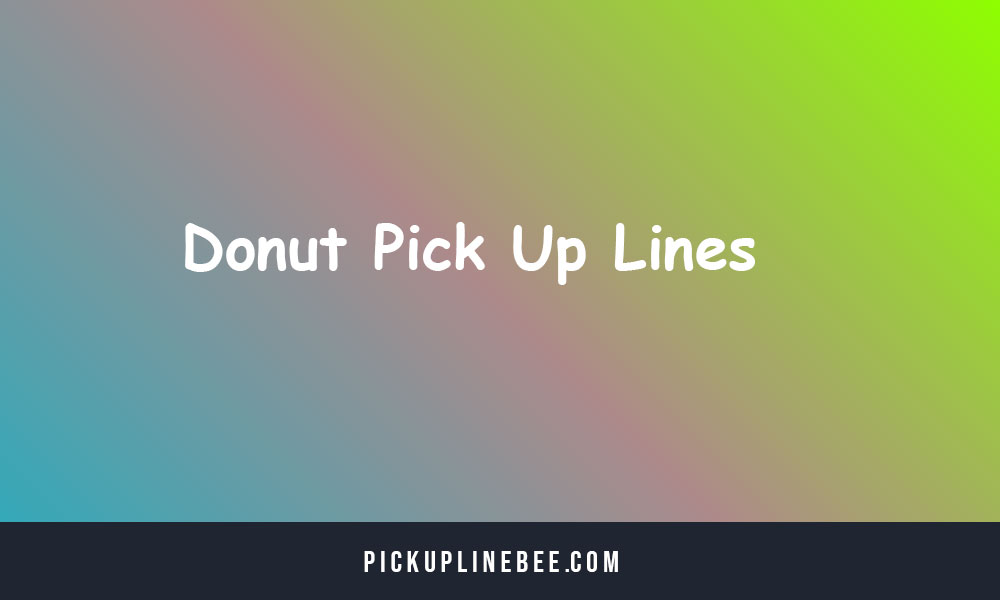 Donut Pick Up Lines