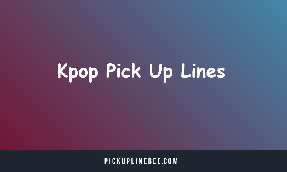 Kpop Pick Up Lines