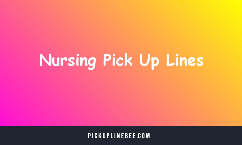 Nursing Pick Up Lines