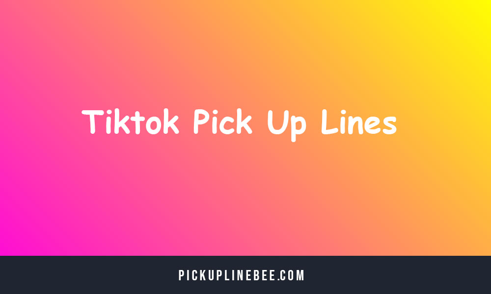 Tiktok Pick Up Lines