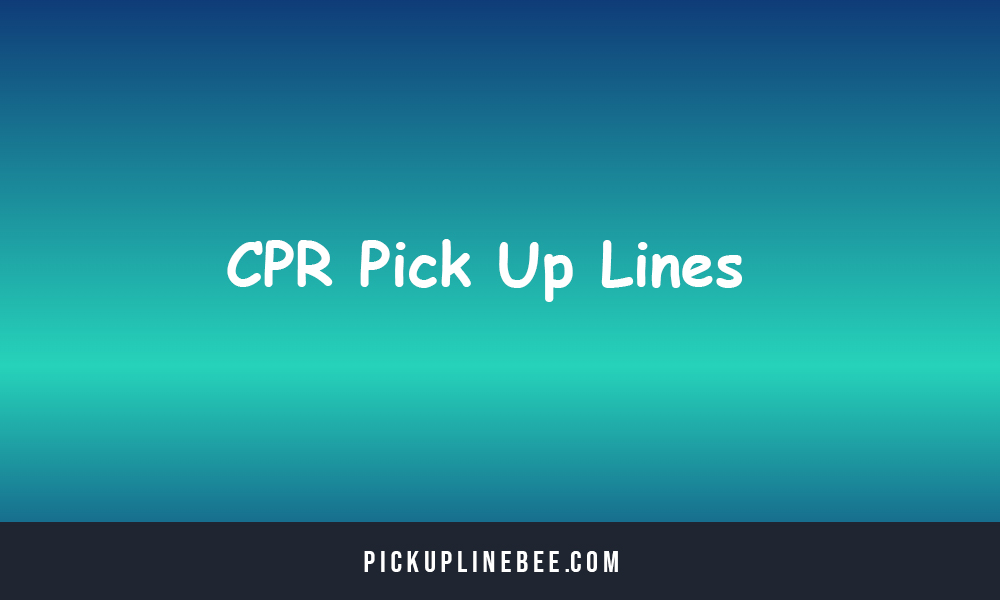 CPR Pick Up Lines