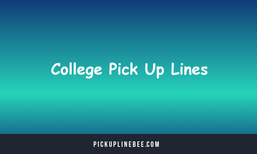 College Pick Up Lines