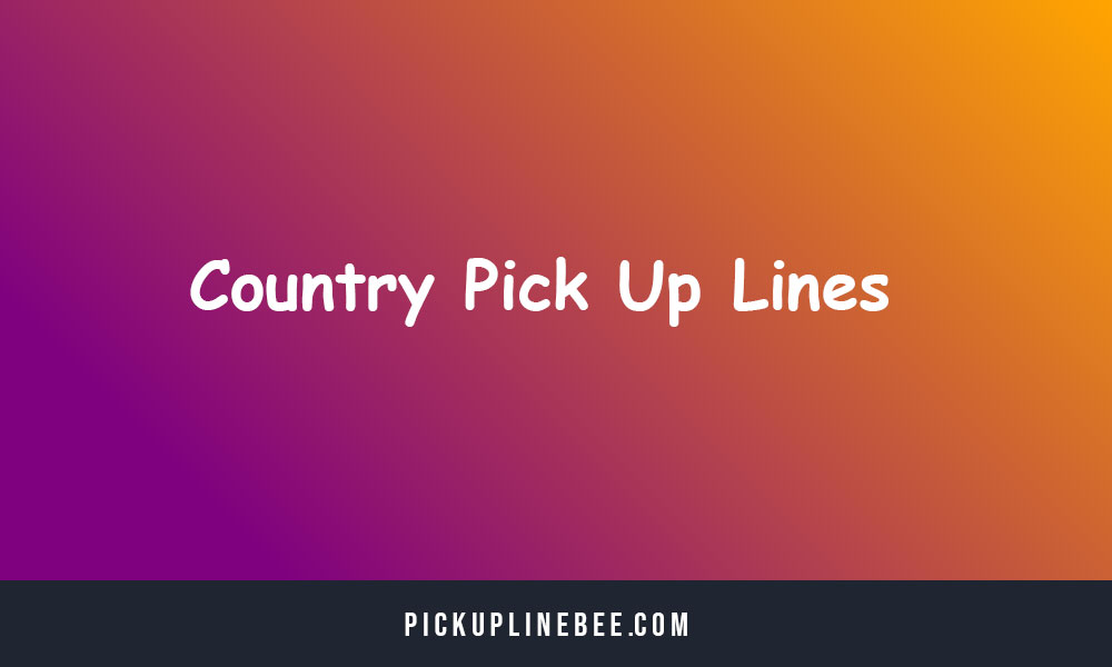 Country Pick Up Lines