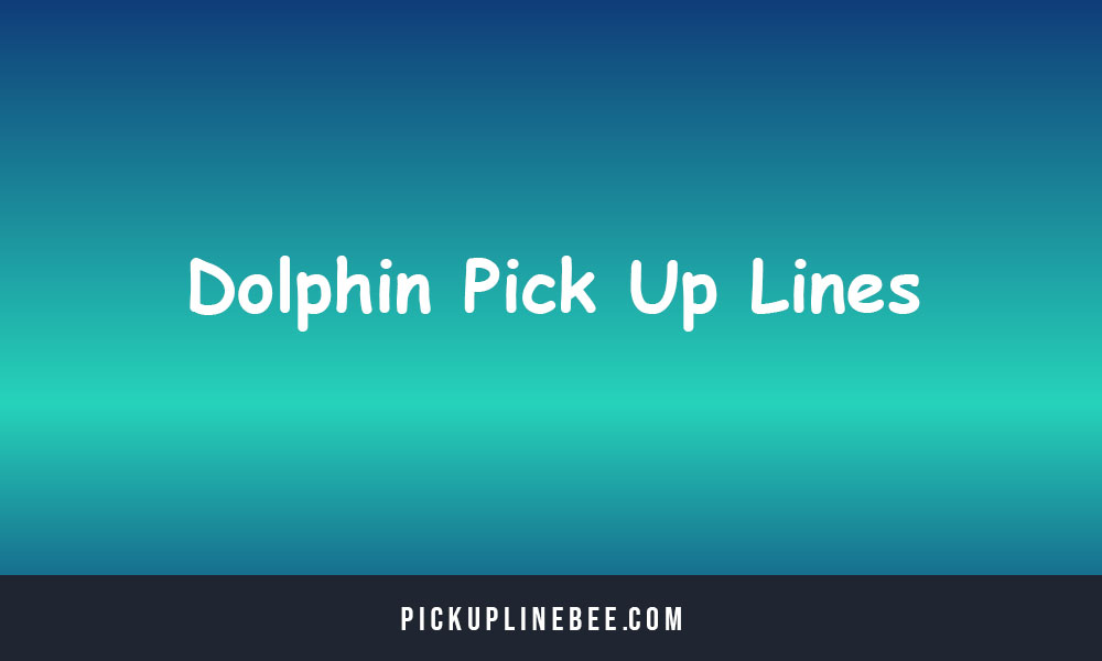 Dolphin Pick Up Lines