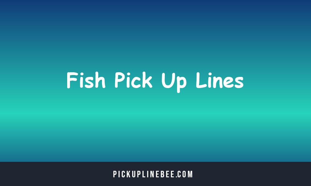 Fish Pick Up Lines