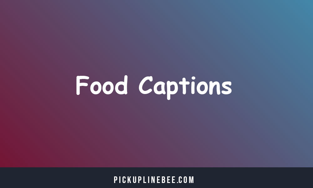Food Captions For Instagram And Quotes