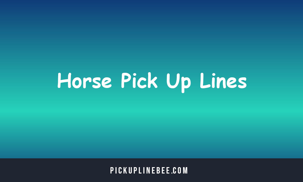 Horse Pick Up Lines