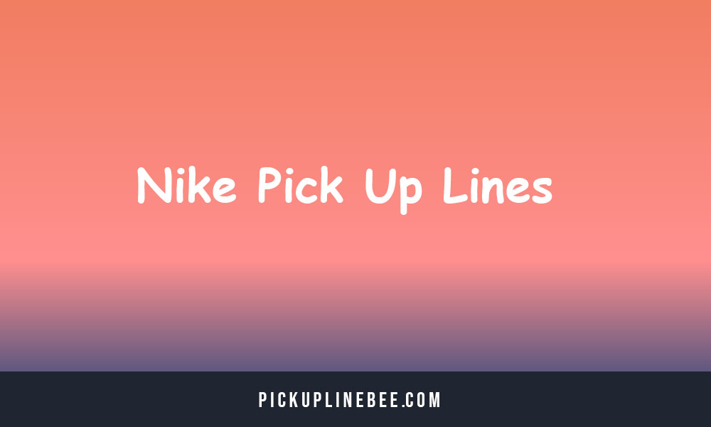 Nike Pick Up Lines