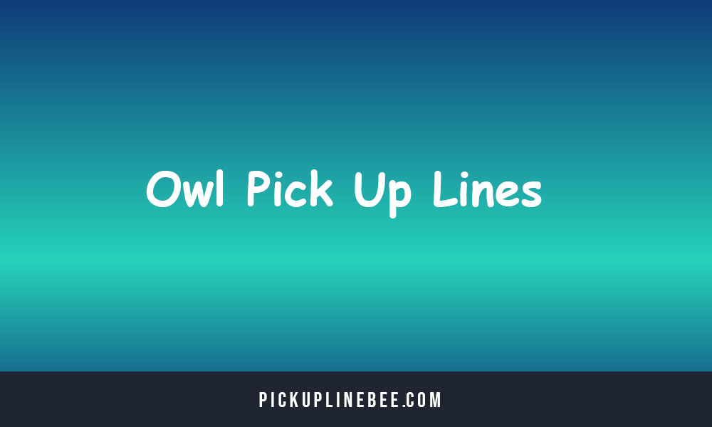 Owl Pick Up Lines