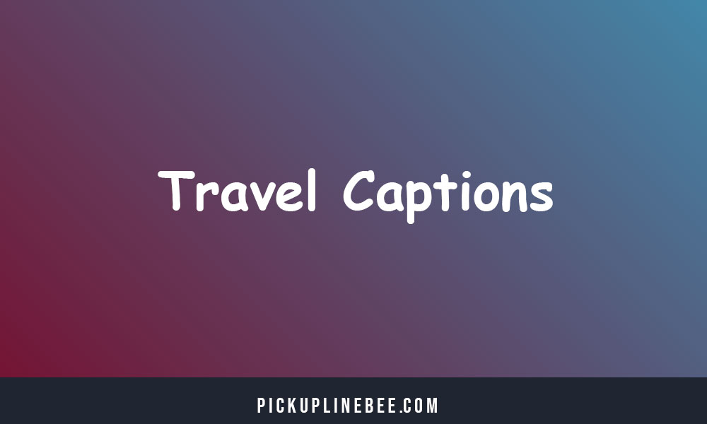 Travel Captions For Instagram And Quotes