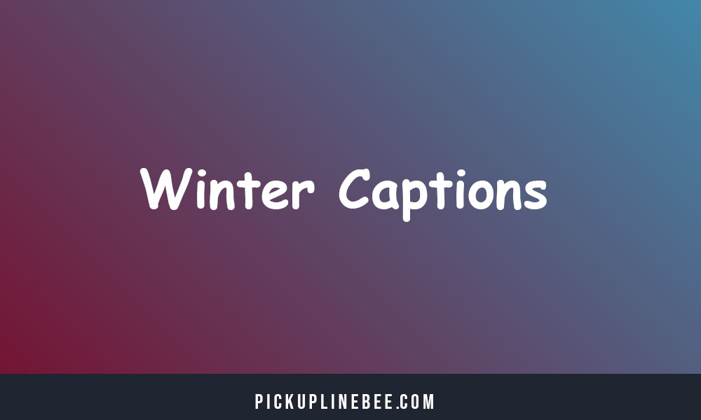 Winter Captions For Instagram & Quotes