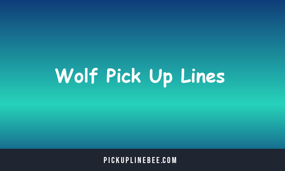 Wolf Pick Up Lines