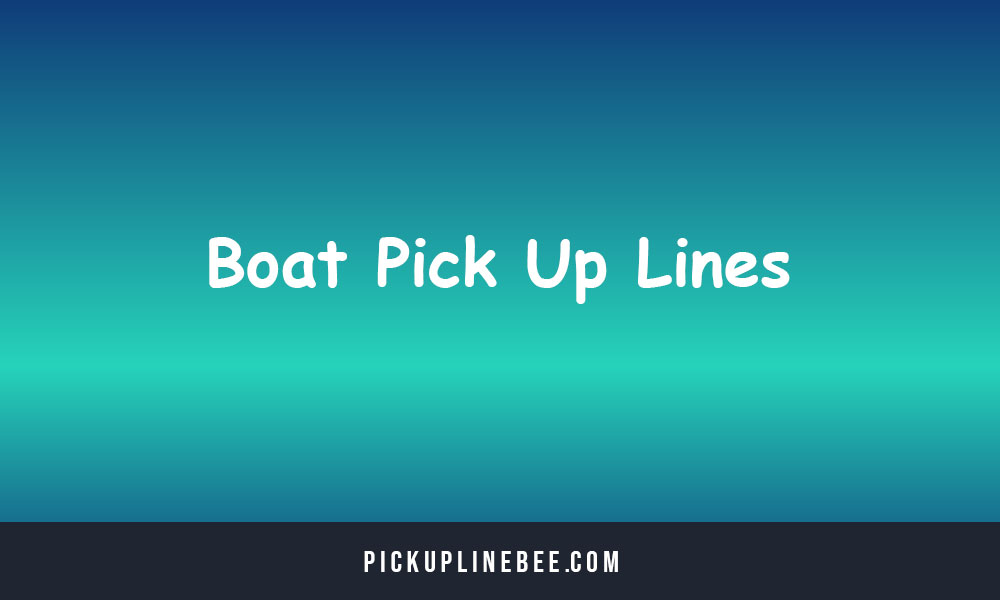 Boat Pick Up Lines