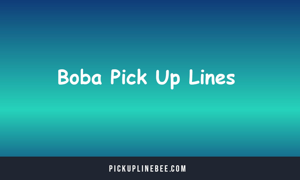 Boba Pick Up Lines