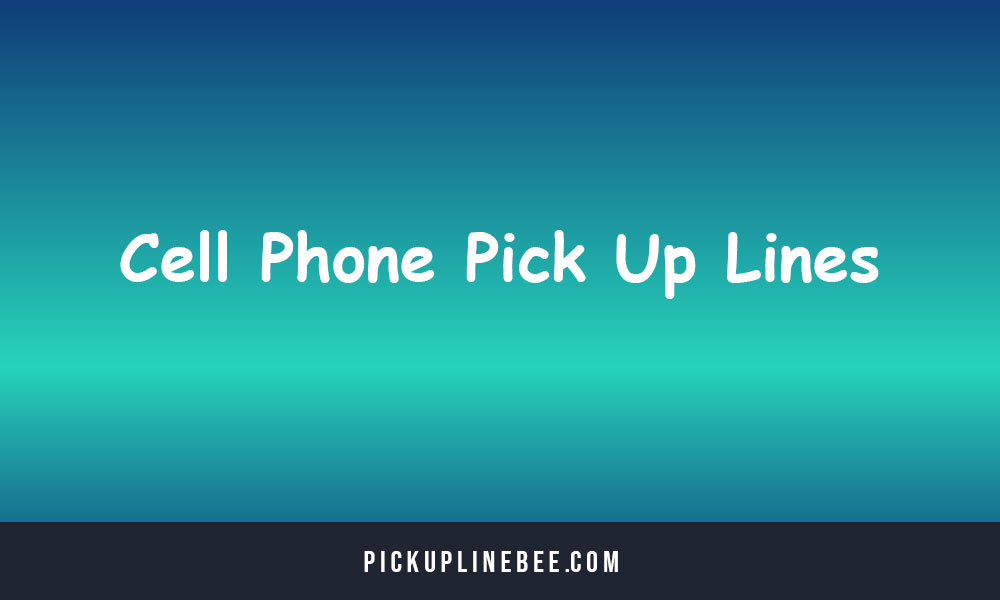 Cell Phone Pick Up Lines