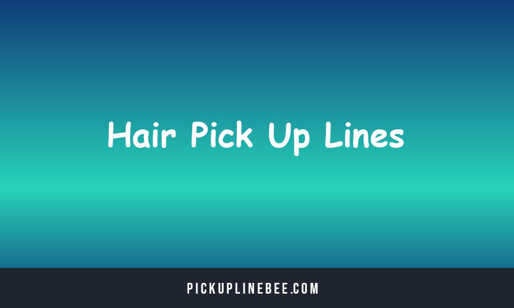 Hair Pick Up Lines 