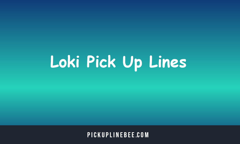 Loki Pick Up Lines