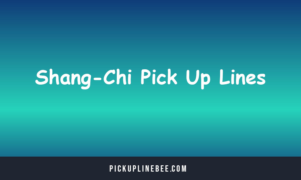 Shang-Chi Pick Up Lines