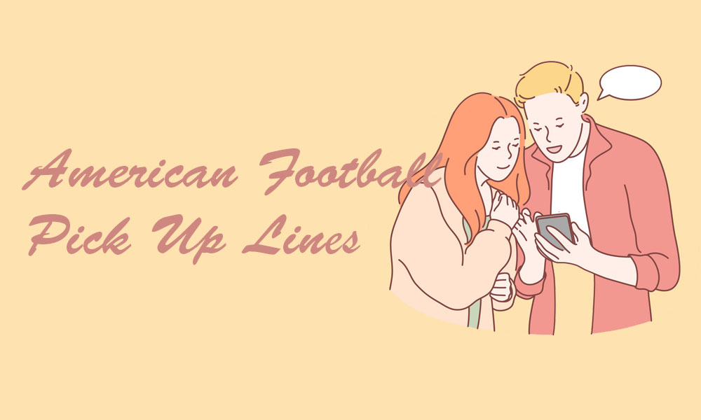 American Football Pick Up Lines