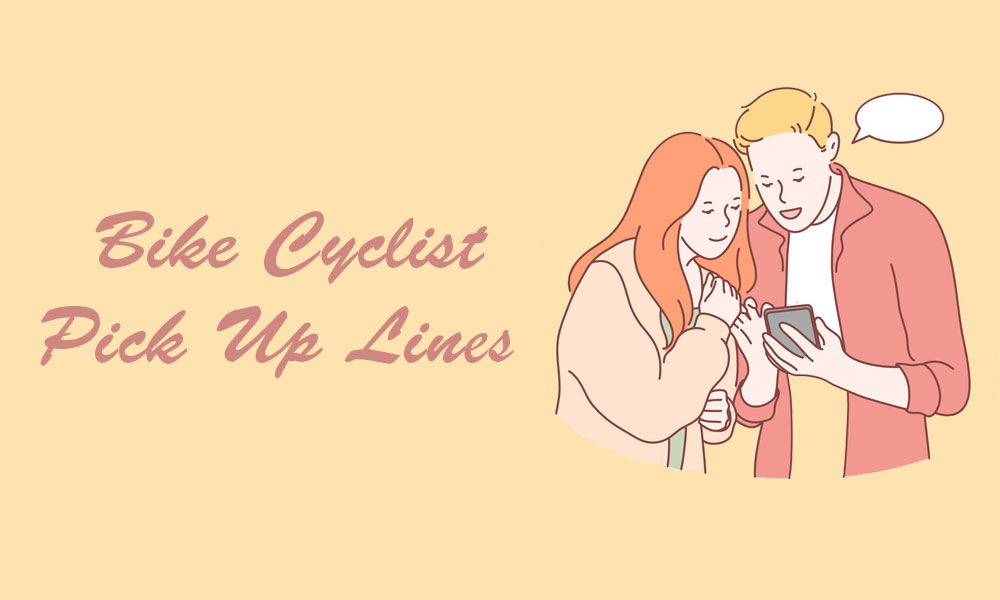 Bike Cyclist Pick Up Lines