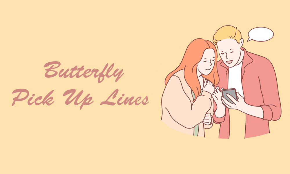 Butterfly Pick Up Lines