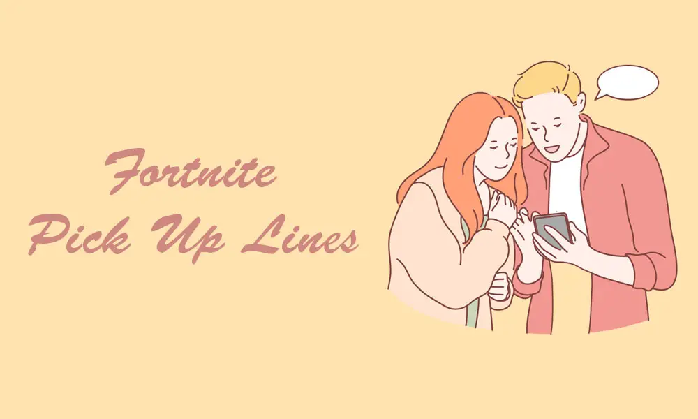 Fortnite Pick Up Lines