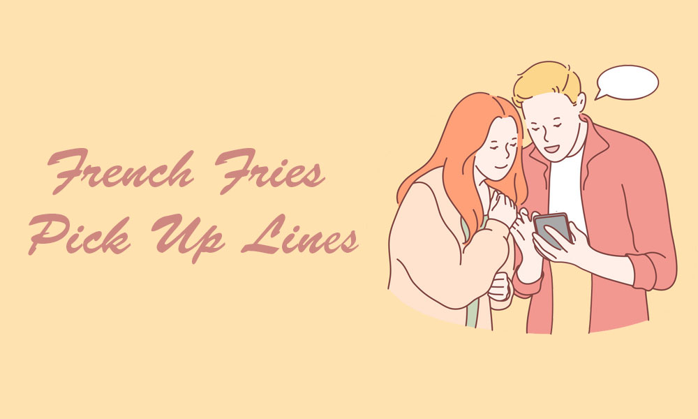 French Fries Pick Up Lines
