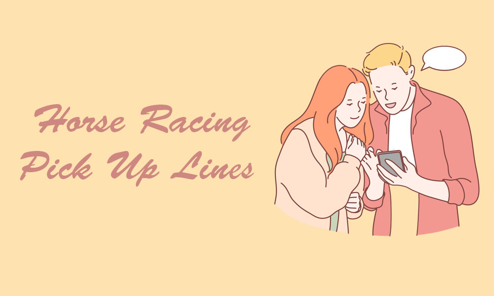 Horse Racing Pick Up Lines