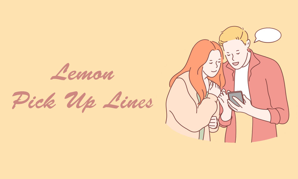 Lemon Pick Up Lines