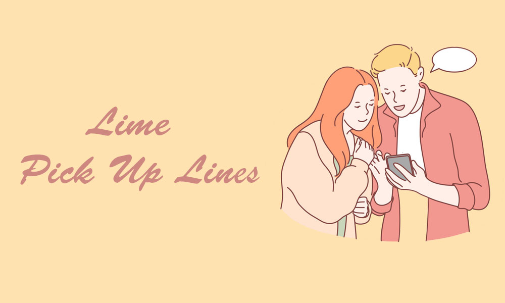 70 Lime Pick Up Lines (Best, Funny & Cheesy)
