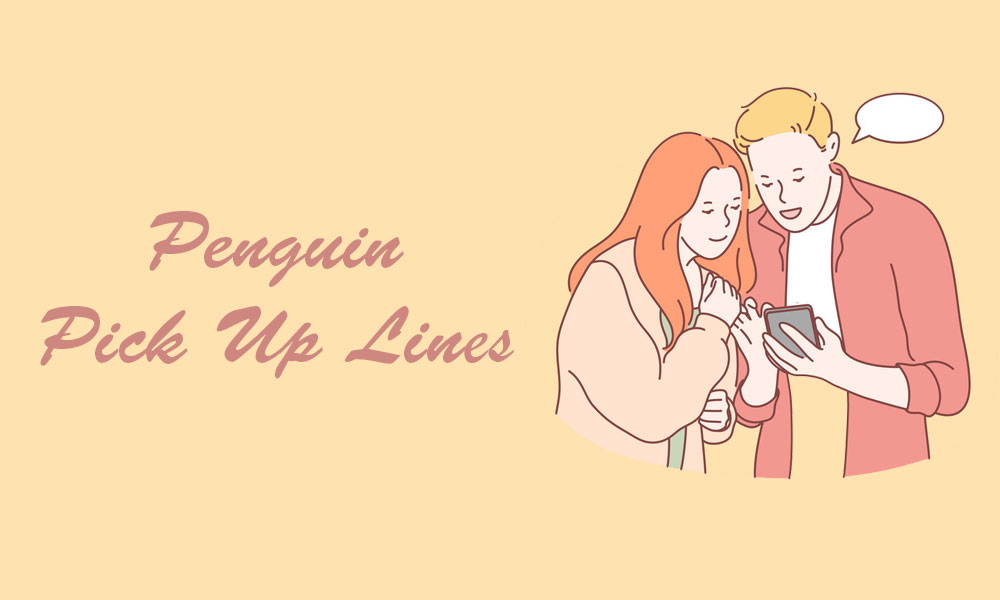 Penguin Pick Up Lines
