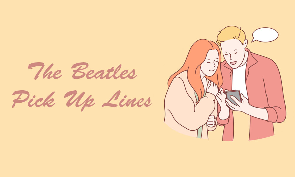 The Beatles Pick Up Lines