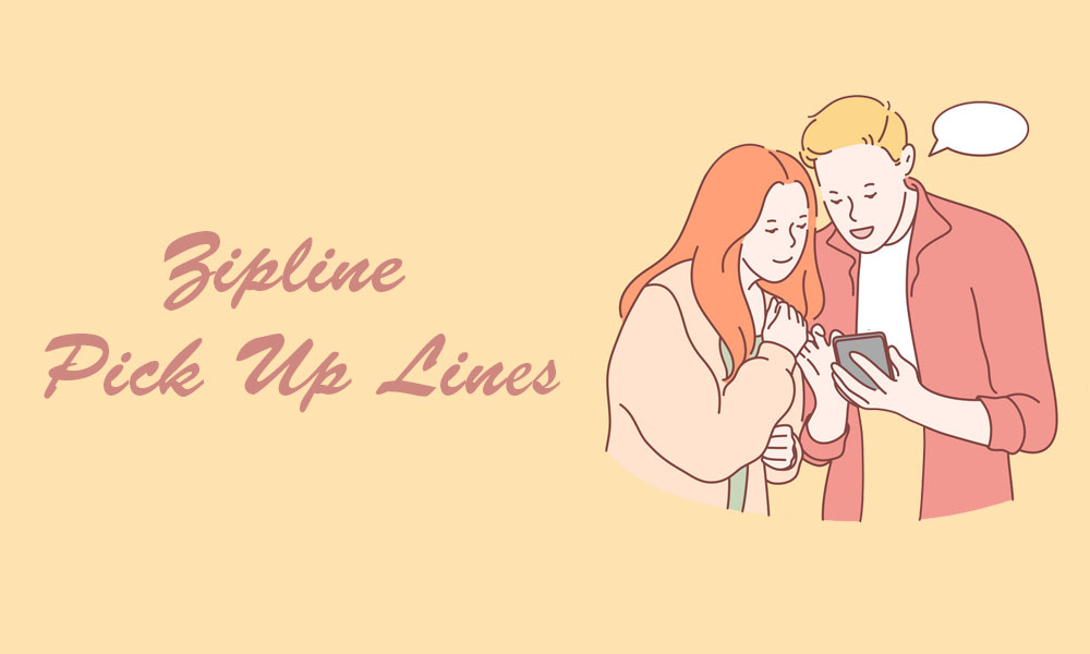 Zipline Pick Up Lines